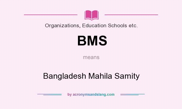 What does BMS mean? It stands for Bangladesh Mahila Samity
