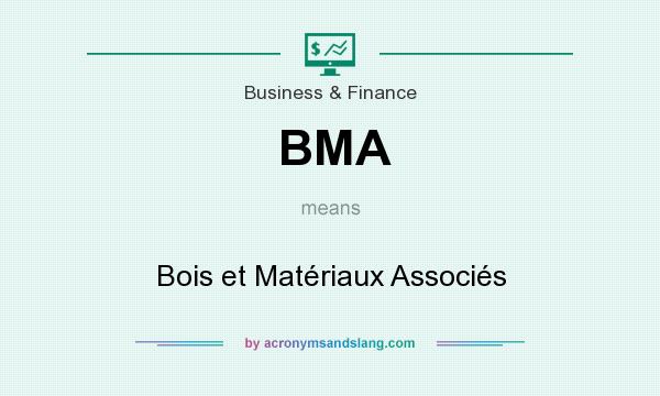 What does BMA mean? It stands for Bois et Matériaux Associés