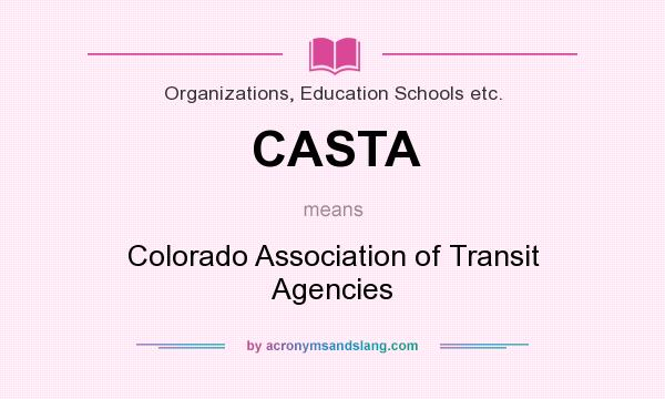 What does CASTA mean? It stands for Colorado Association of Transit Agencies
