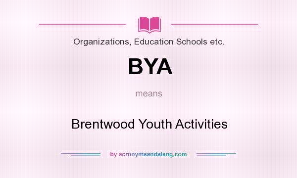 What does BYA mean? It stands for Brentwood Youth Activities
