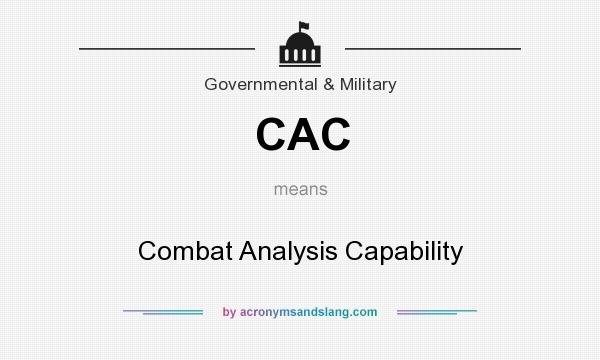 What does CAC mean? It stands for Combat Analysis Capability