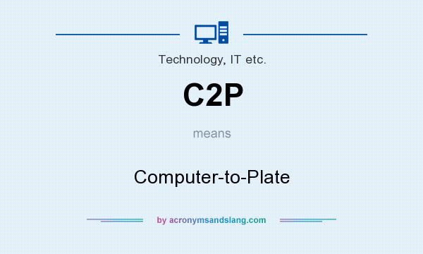 What does C2P mean? It stands for Computer-to-Plate