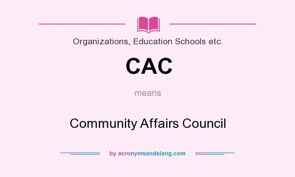 What does CAC mean? It stands for Community Affairs Council