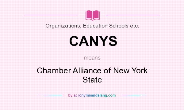 What does CANYS mean? It stands for Chamber Alliance of New York State