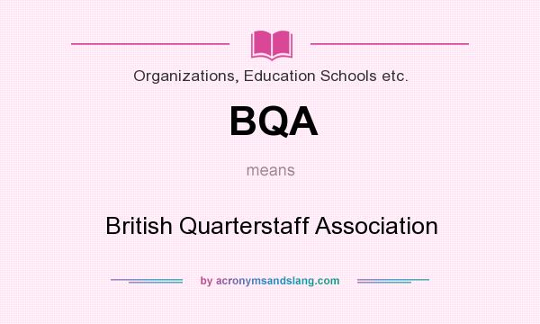 What does BQA mean? It stands for British Quarterstaff Association