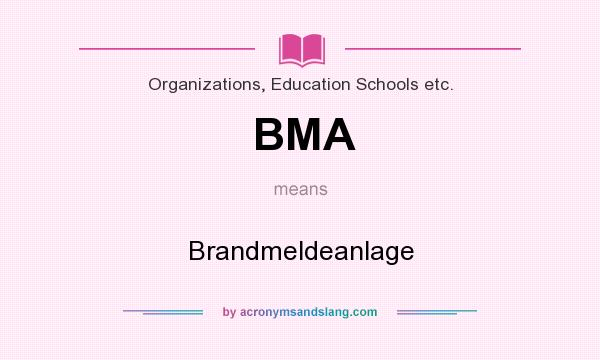 What does BMA mean? It stands for Brandmeldeanlage