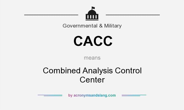 What does CACC mean? It stands for Combined Analysis Control Center