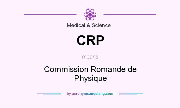 What does CRP mean? It stands for Commission Romande de Physique
