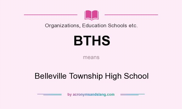 What does BTHS mean? It stands for Belleville Township High School