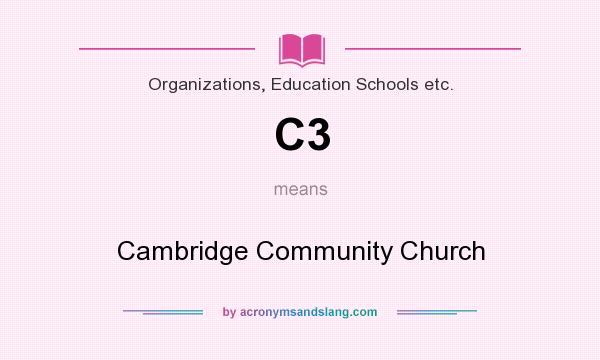 What does C3 mean? It stands for Cambridge Community Church