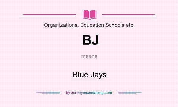 What does BJ mean? It stands for Blue Jays