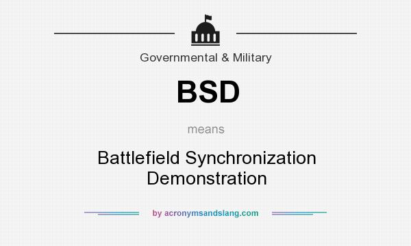 What does BSD mean? It stands for Battlefield Synchronization Demonstration