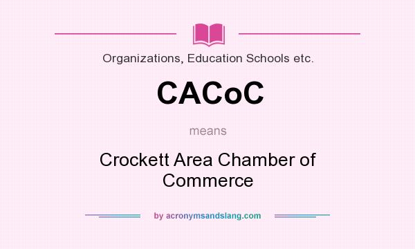 What does CACoC mean? It stands for Crockett Area Chamber of Commerce