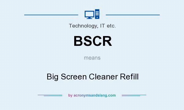 What does BSCR mean? It stands for Big Screen Cleaner Refill