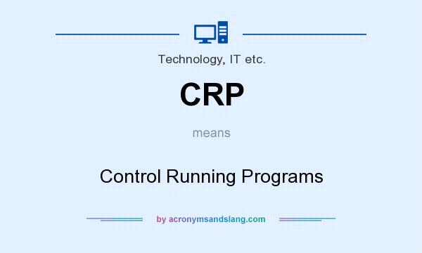 What does CRP mean? It stands for Control Running Programs
