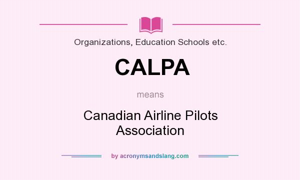 What does CALPA mean? It stands for Canadian Airline Pilots Association