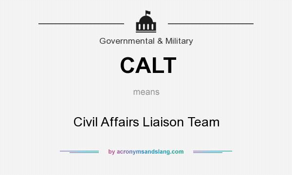 What does CALT mean? It stands for Civil Affairs Liaison Team