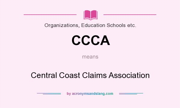 What does CCCA mean? It stands for Central Coast Claims Association