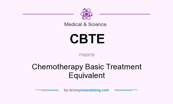 What does CBTE mean? It stands for Chemotherapy Basic Treatment Equivalent