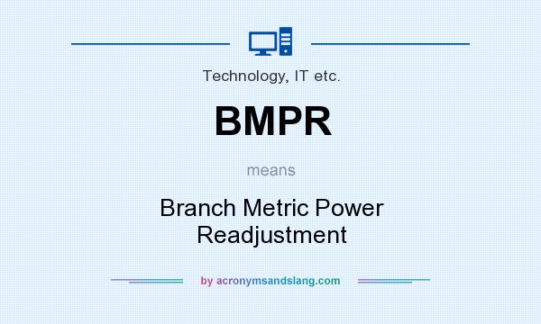 What does BMPR mean? It stands for Branch Metric Power Readjustment
