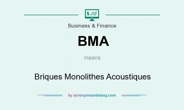 What does BMA mean? It stands for Briques Monolithes Acoustiques