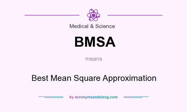 What does BMSA mean? It stands for Best Mean Square Approximation