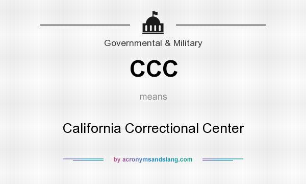 What does CCC mean? It stands for California Correctional Center