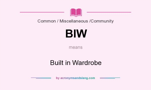 What does BIW mean? It stands for Built in Wardrobe