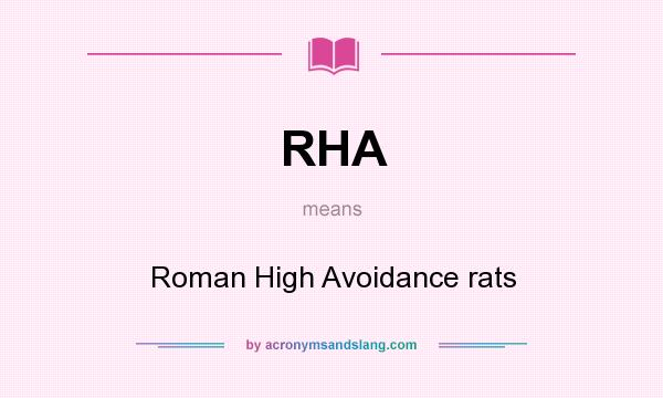 What does RHA mean? It stands for Roman High Avoidance rats