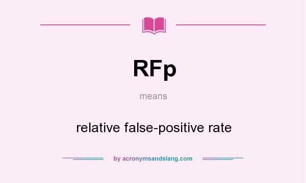 What does RFp mean? It stands for relative false-positive rate