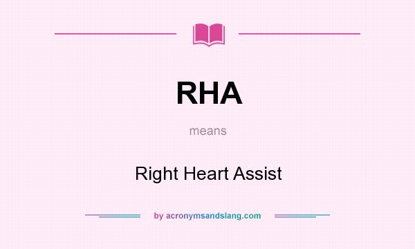 What does RHA mean? It stands for Right Heart Assist