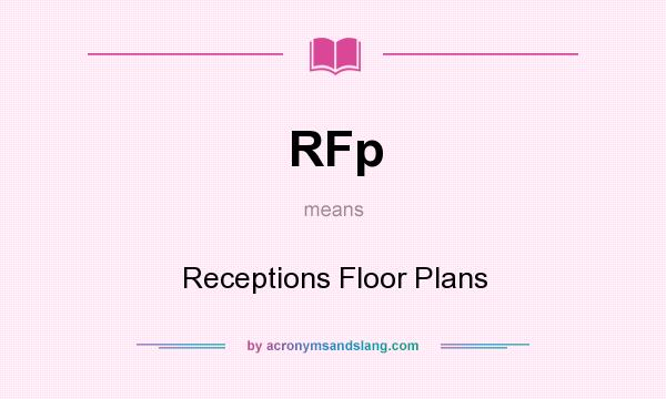 What does RFp mean? It stands for Receptions Floor Plans