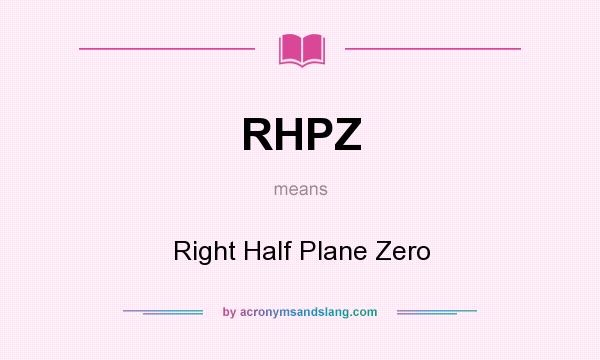 What does RHPZ mean? It stands for Right Half Plane Zero