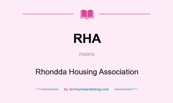 What does RHA mean? It stands for Rhondda Housing Association