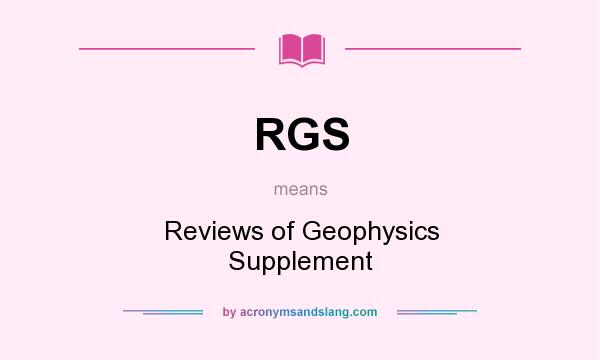 What does RGS mean? It stands for Reviews of Geophysics Supplement
