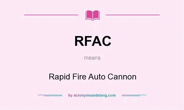 What does RFAC mean? It stands for Rapid Fire Auto Cannon