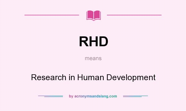 What does RHD mean? It stands for Research in Human Development