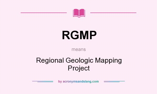 What does RGMP mean? It stands for Regional Geologic Mapping Project