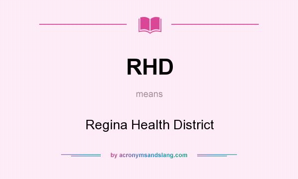 What does RHD mean? It stands for Regina Health District