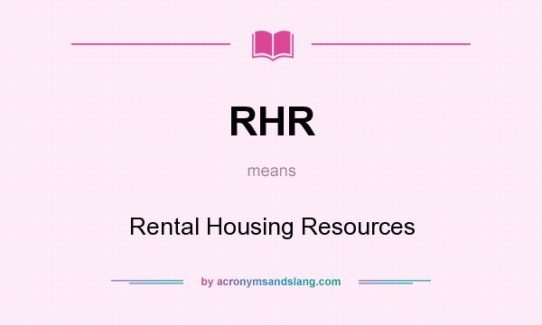 What does RHR mean? It stands for Rental Housing Resources