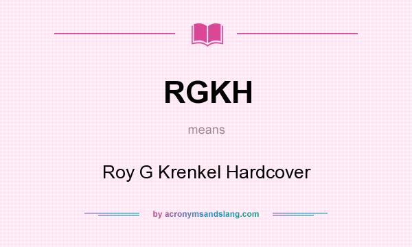 What does RGKH mean? It stands for Roy G Krenkel Hardcover