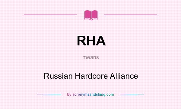 What does RHA mean? It stands for Russian Hardcore Alliance