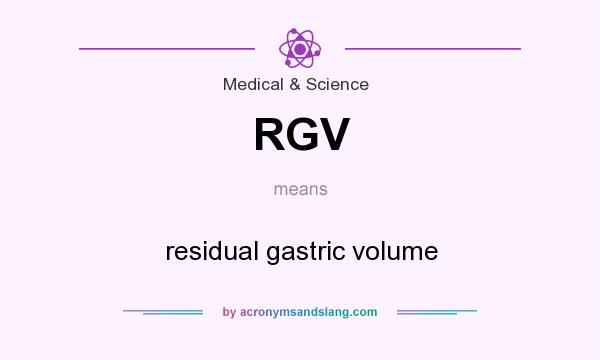 What does RGV mean? It stands for residual gastric volume