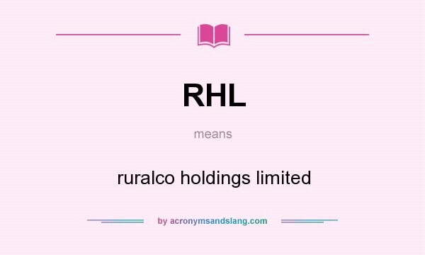 What does RHL mean? It stands for ruralco holdings limited