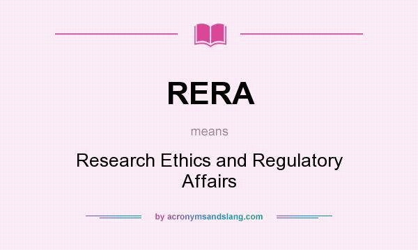 What does RERA mean? It stands for Research Ethics and Regulatory Affairs