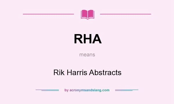 What does RHA mean? It stands for Rik Harris Abstracts