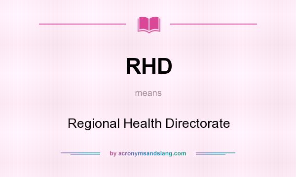 What does RHD mean? It stands for Regional Health Directorate