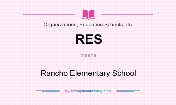 What does RES mean? It stands for Rancho Elementary School