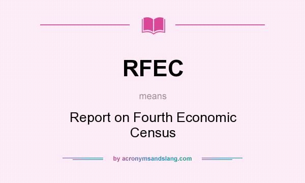 What does RFEC mean? It stands for Report on Fourth Economic Census