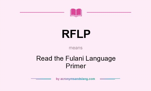 What does RFLP mean? It stands for Read the Fulani Language Primer